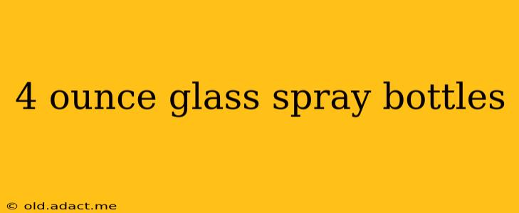 4 ounce glass spray bottles
