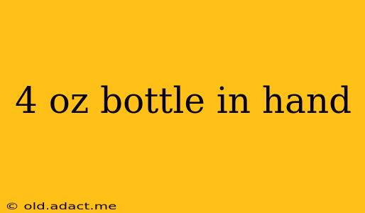 4 oz bottle in hand