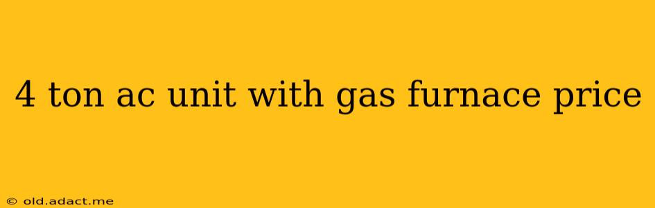 4 ton ac unit with gas furnace price
