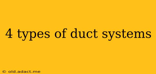4 types of duct systems