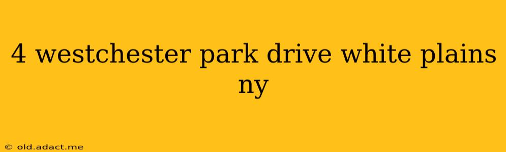 4 westchester park drive white plains ny