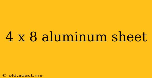 4 x 8 aluminum sheet