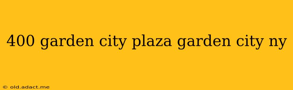 400 garden city plaza garden city ny