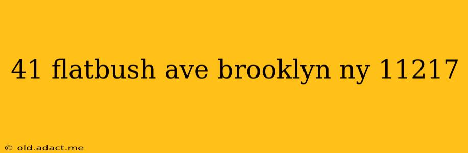 41 flatbush ave brooklyn ny 11217