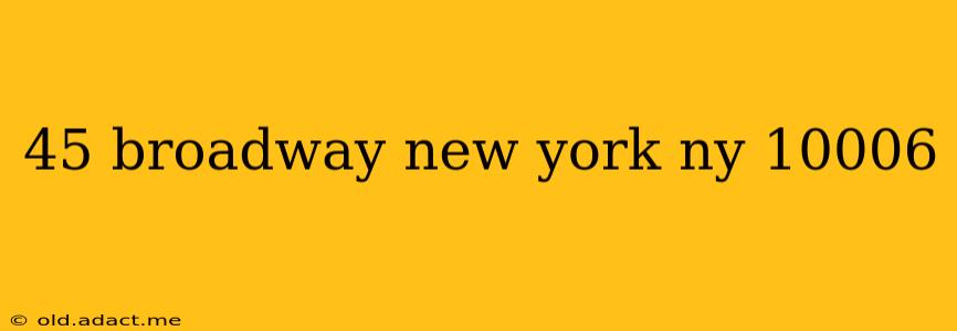 45 broadway new york ny 10006