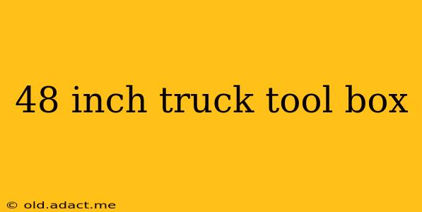 48 inch truck tool box