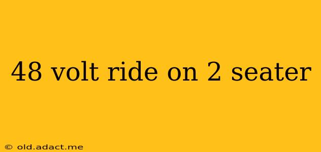 48 volt ride on 2 seater