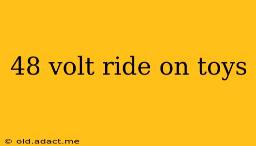 48 volt ride on toys
