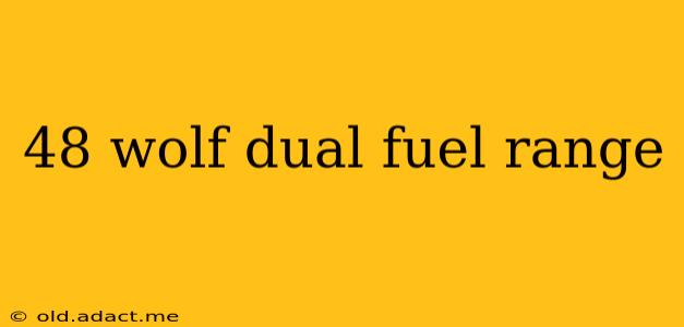 48 wolf dual fuel range