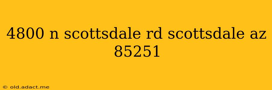 4800 n scottsdale rd scottsdale az 85251