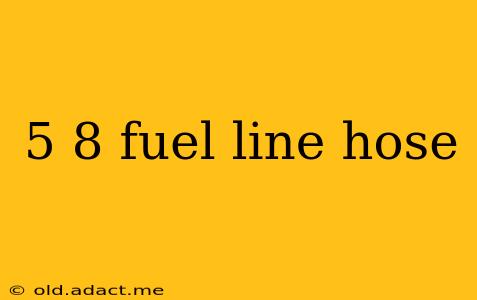 5 8 fuel line hose