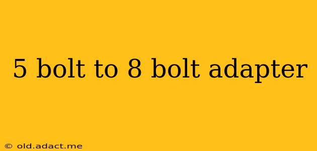 5 bolt to 8 bolt adapter