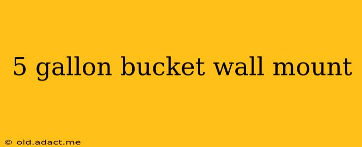 5 gallon bucket wall mount