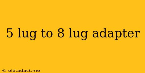 5 lug to 8 lug adapter