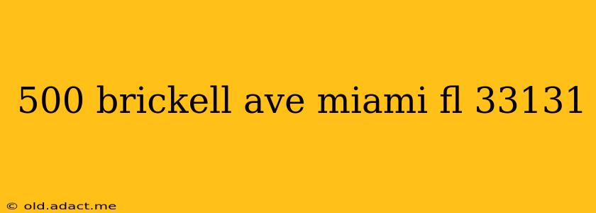 500 brickell ave miami fl 33131