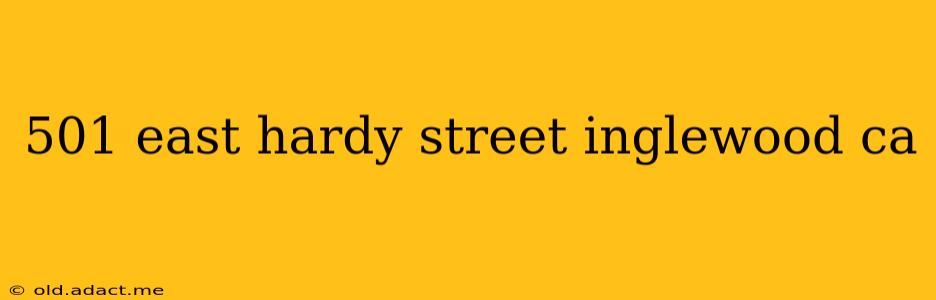 501 east hardy street inglewood ca