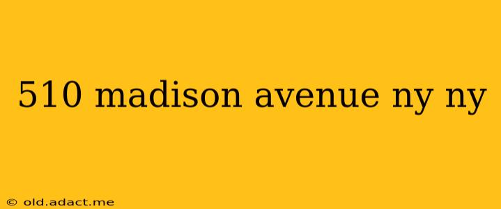 510 madison avenue ny ny