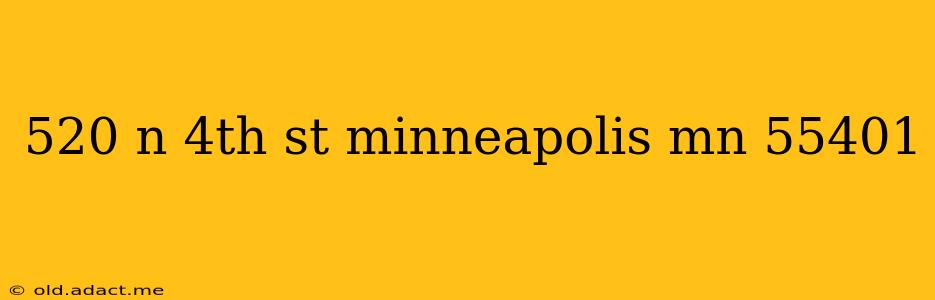 520 n 4th st minneapolis mn 55401