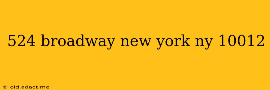 524 broadway new york ny 10012