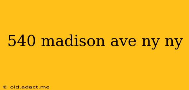 540 madison ave ny ny