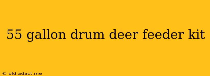 55 gallon drum deer feeder kit