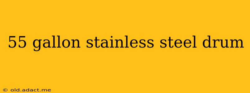 55 gallon stainless steel drum