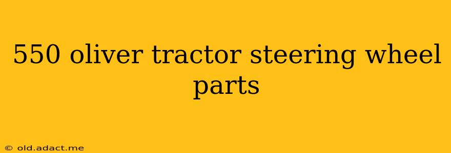550 oliver tractor steering wheel parts