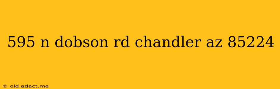 595 n dobson rd chandler az 85224