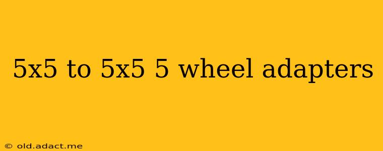 5x5 to 5x5 5 wheel adapters