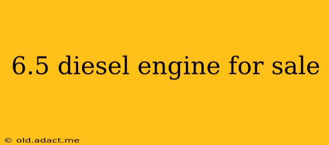 6.5 diesel engine for sale