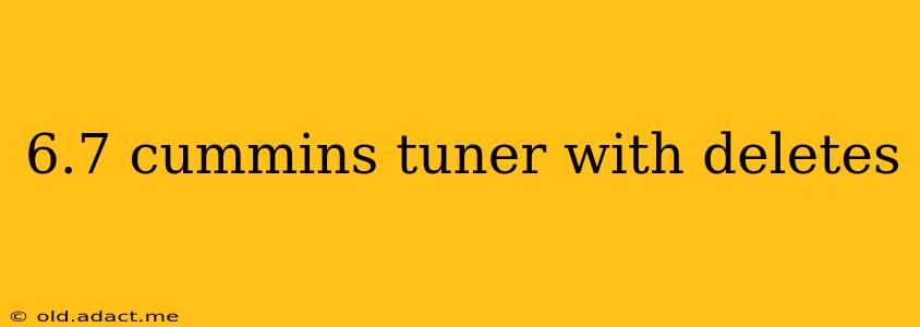 6.7 cummins tuner with deletes