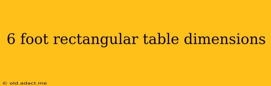 6 foot rectangular table dimensions