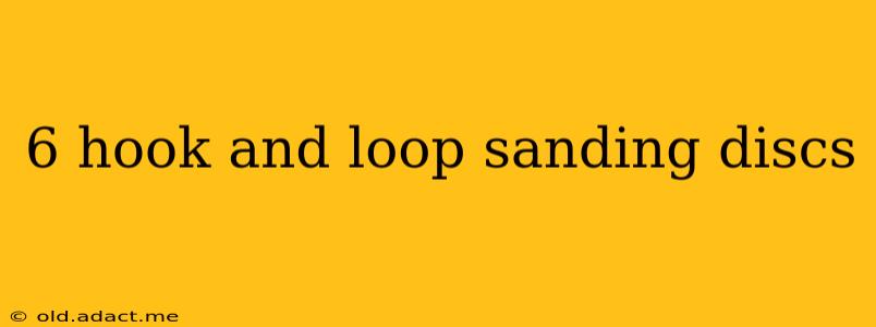 6 hook and loop sanding discs