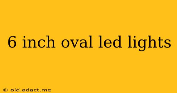 6 inch oval led lights