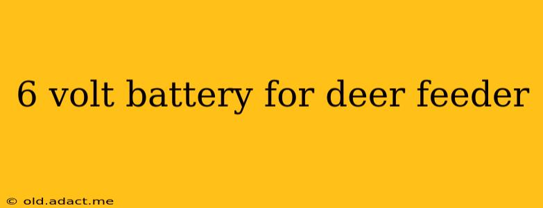 6 volt battery for deer feeder