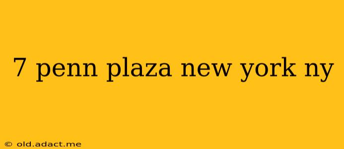 7 penn plaza new york ny