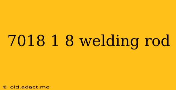 7018 1 8 welding rod