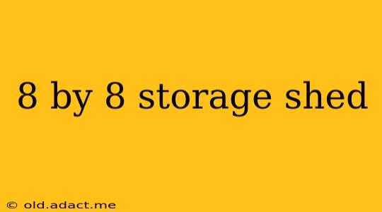 8 by 8 storage shed