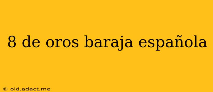 8 de oros baraja española
