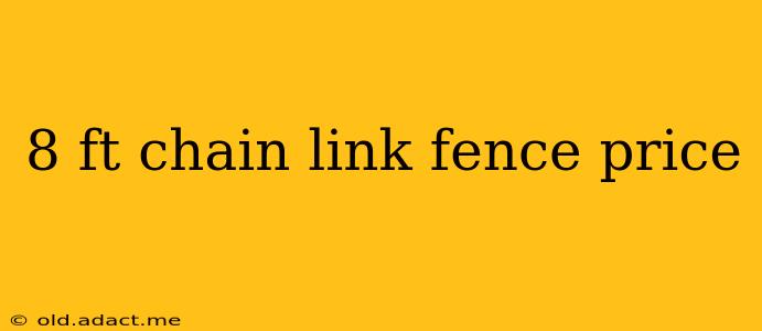 8 ft chain link fence price