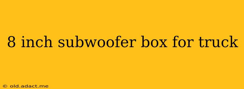 8 inch subwoofer box for truck