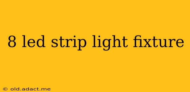 8 led strip light fixture