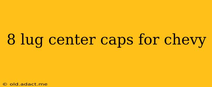 8 lug center caps for chevy