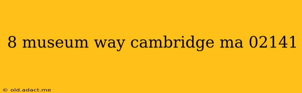 8 museum way cambridge ma 02141