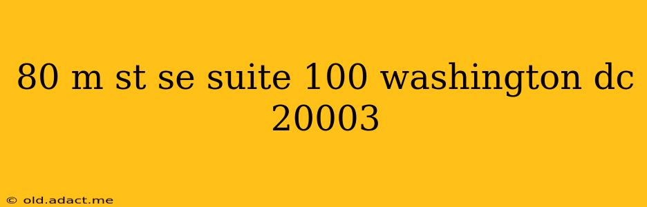 80 m st se suite 100 washington dc 20003