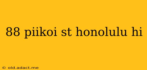 88 piikoi st honolulu hi