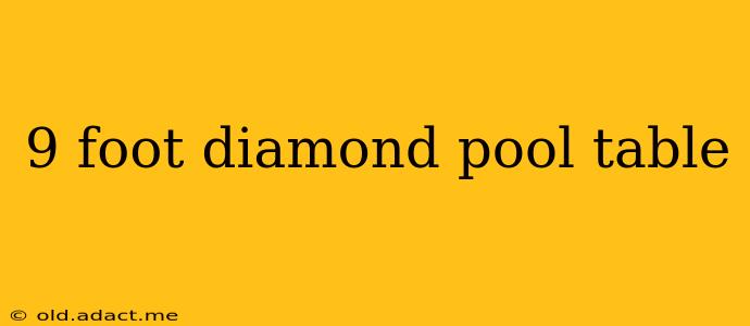 9 foot diamond pool table