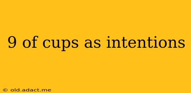 9 of cups as intentions