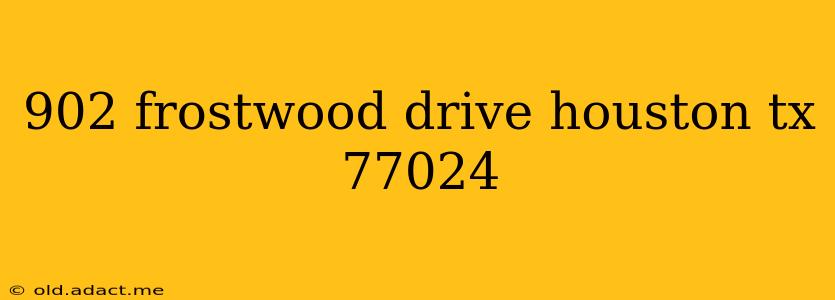 902 frostwood drive houston tx 77024