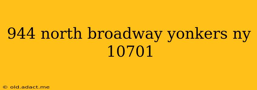 944 north broadway yonkers ny 10701